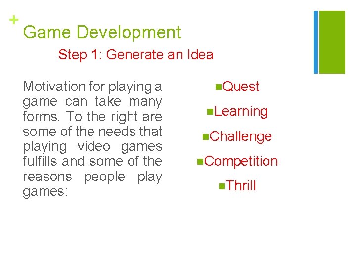 + Game Development Step 1: Generate an Idea Motivation for playing a game can
