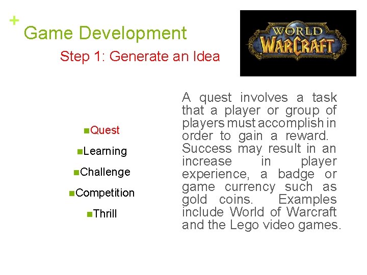 + Game Development Step 1: Generate an Idea n. Quest n. Learning n. Challenge