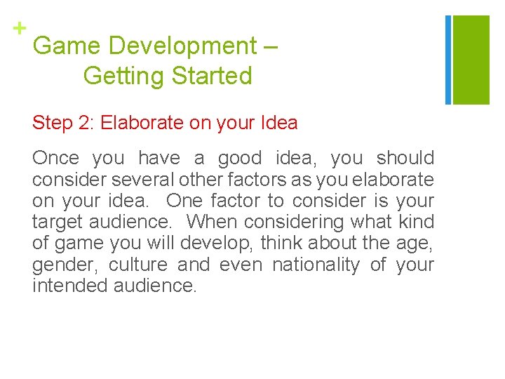 + Game Development – Getting Started Step 2: Elaborate on your Idea Once you