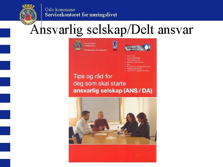 Oslo kommune Servicekontoret for næringslivet Ansvarlig selskap/Delt ansvar 
