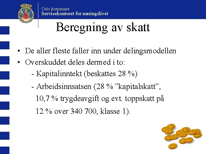 Oslo kommune Servicekontoret for næringslivet Beregning av skatt • De aller fleste faller inn