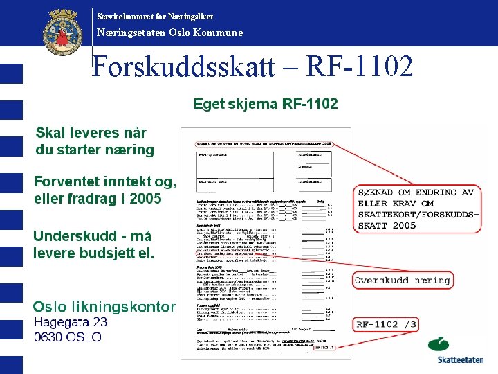 Servicekontoret for Næringslivet Oslo kommune Næringsetaten Oslo Servicekontoret for. Kommune næringslivet Forskuddsskatt – RF-1102