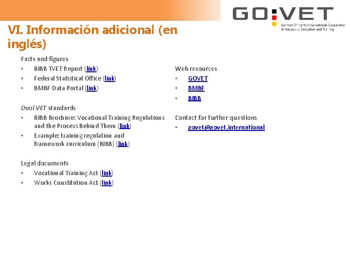 VI. Información adicional (en inglés) Facts and figures • BIBB TVET Report (link) •