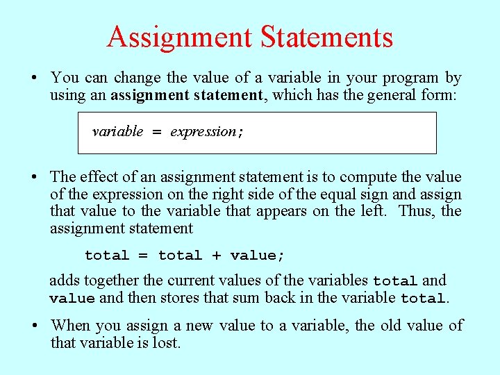 Assignment Statements • You can change the value of a variable in your program
