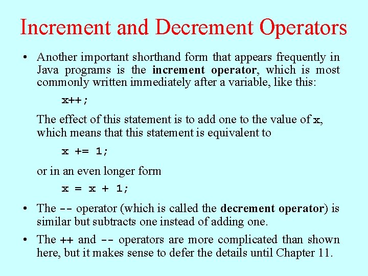 Increment and Decrement Operators • Another important shorthand form that appears frequently in Java