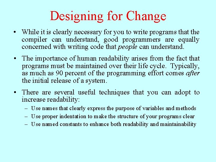 Designing for Change • While it is clearly necessary for you to write programs