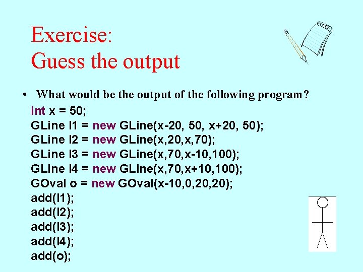 Exercise: Guess the output • What would be the output of the following program?