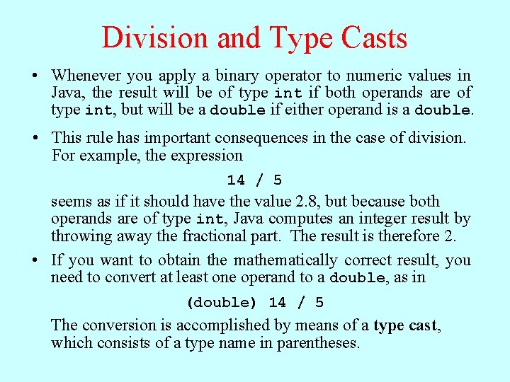 Division and Type Casts • Whenever you apply a binary operator to numeric values