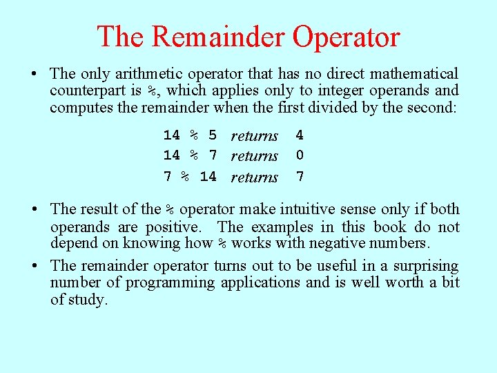 The Remainder Operator • The only arithmetic operator that has no direct mathematical counterpart