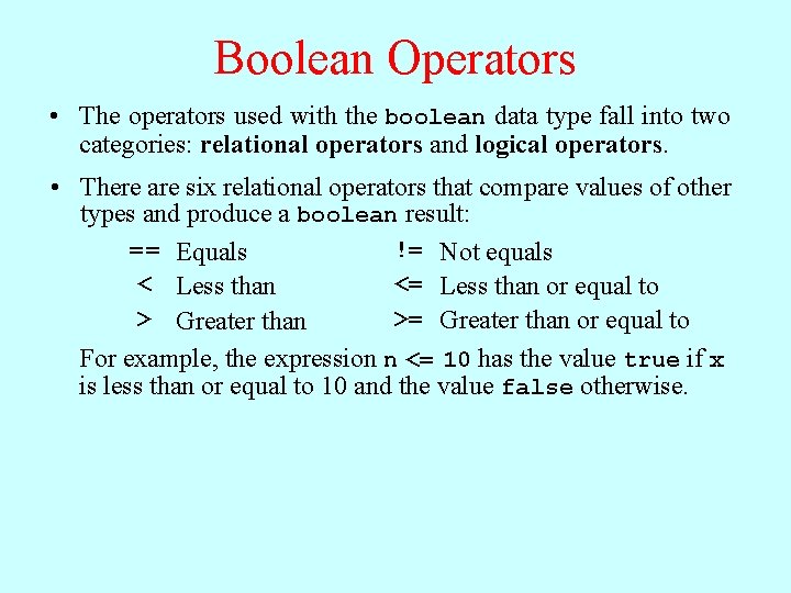 Boolean Operators • The operators used with the boolean data type fall into two