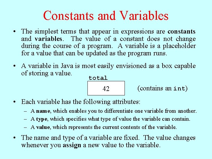 Constants and Variables • The simplest terms that appear in expressions are constants and
