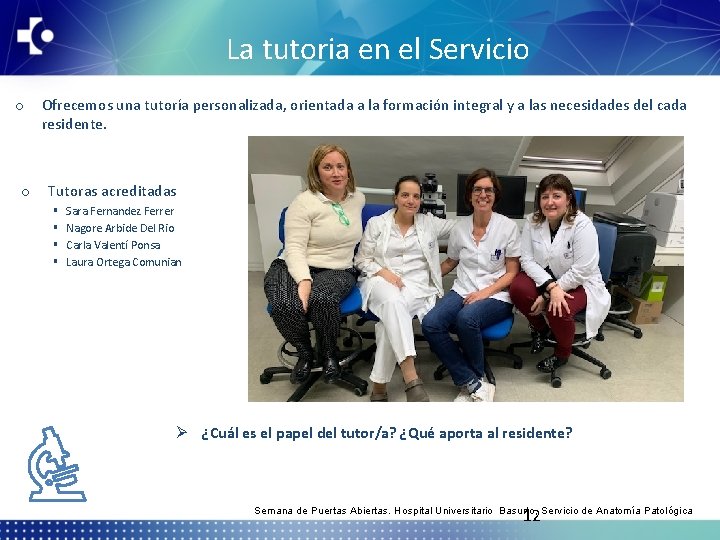 La tutoria en el Servicio o o Ofrecemos una tutoría personalizada, orientada a la