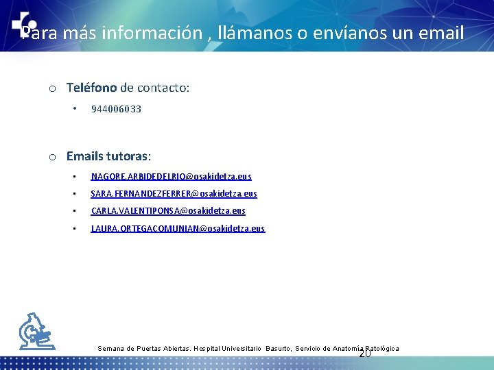 Para más información , llámanos o envíanos un email o Teléfono de contacto: •