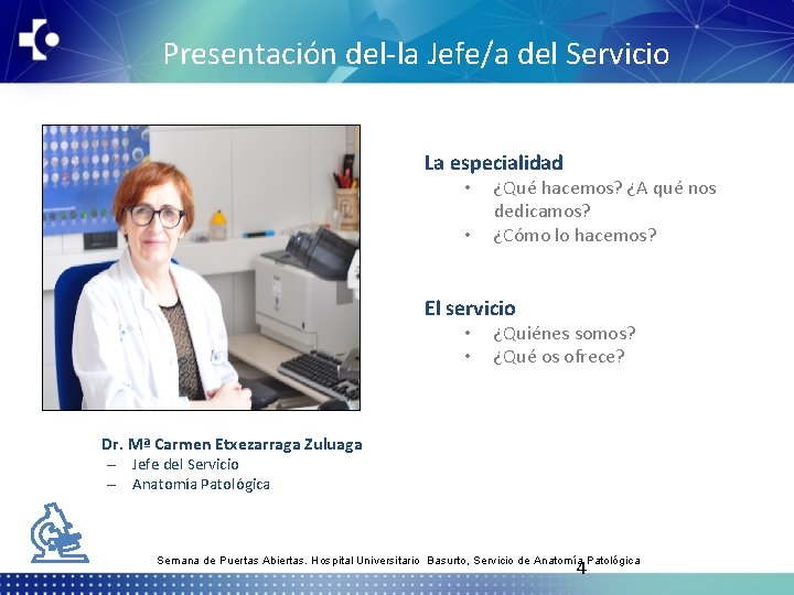 Presentación del-la Jefe/a del Servicio La especialidad • • ¿Qué hacemos? ¿A qué nos