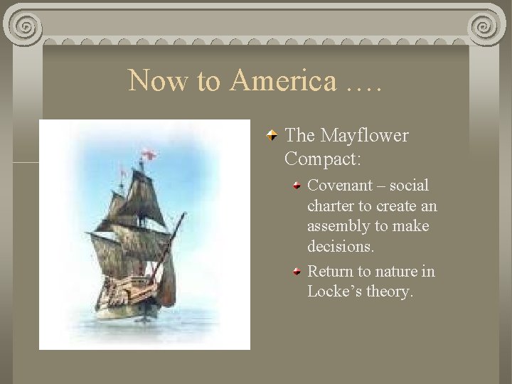 Now to America …. The Mayflower Compact: Covenant – social charter to create an