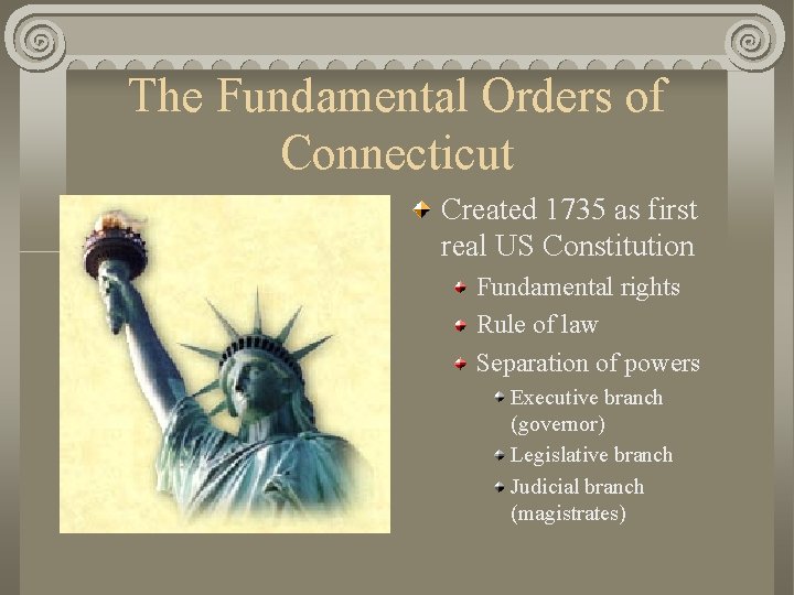 The Fundamental Orders of Connecticut Created 1735 as first real US Constitution Fundamental rights