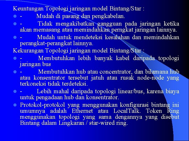 Keuntungan Topologi jaringan model Bintang/Star : l - Mudah di pasang dan pengkabelan. l