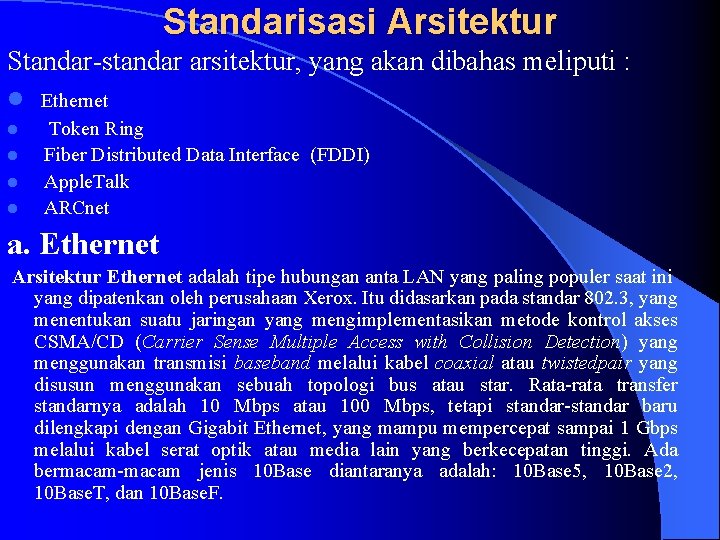 Standarisasi Arsitektur Standar-standar arsitektur, yang akan dibahas meliputi : l Ethernet Token Ring l