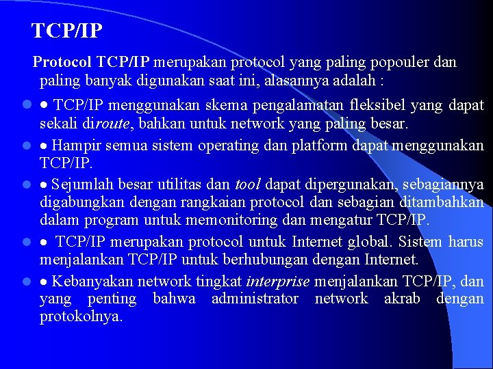  TCP/IP Protocol TCP/IP merupakan protocol yang paling popouler dan paling banyak digunakan saat