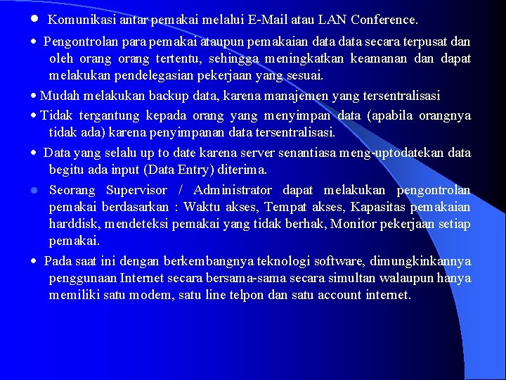 · Komunikasi antar pemakai melalui E-Mail atau LAN Conference. · Pengontrolan para pemakai ataupun