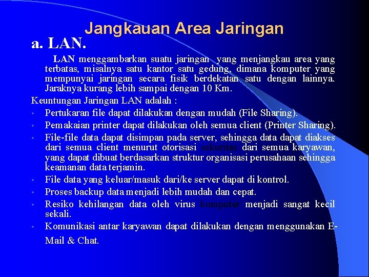 Jangkauan Area Jaringan a. LAN. LAN menggambarkan suatu jaringan yang menjangkau area yang terbatas,