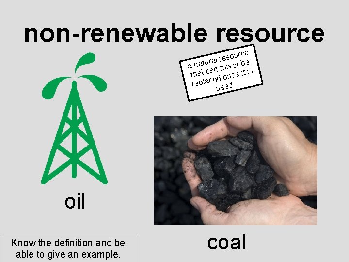 non-renewable resource o s e r ral a natu n never be a that