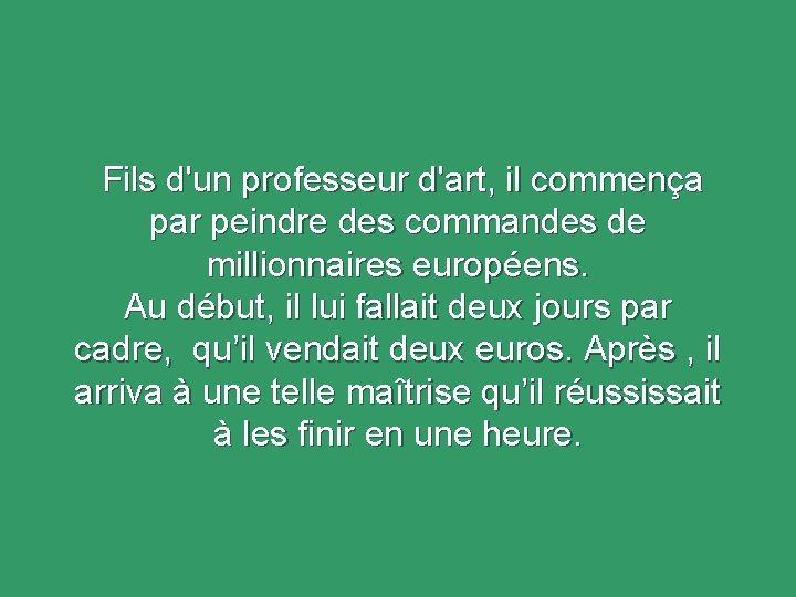  Fils d'un professeur d'art, il commença par peindre des commandes de millionnaires européens.