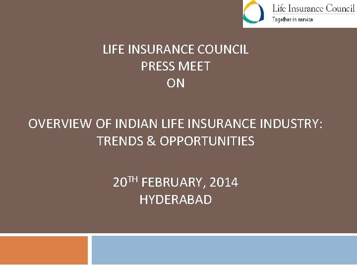 LIFE INSURANCE COUNCIL PRESS MEET ON OVERVIEW OF INDIAN LIFE INSURANCE INDUSTRY: TRENDS &