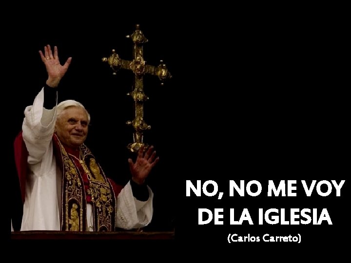 NO, NO ME VOY DE LA IGLESIA (Carlos Carreto) NO, NO ME VOY DE LA IGLESIA (Carlos Carreto)