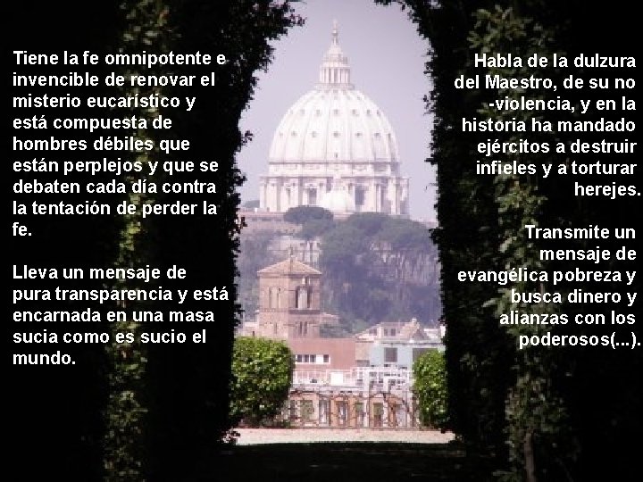Tiene la fe omnipotente e invencible de renovar el misterio eucarístico y está compuesta Tiene la fe omnipotente e invencible de renovar el misterio eucarístico y está compuesta