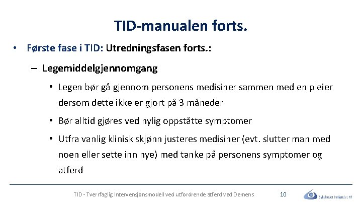 TID-manualen forts. • Første fase i TID: Utredningsfasen forts. : – Legemiddelgjennomgang • Legen