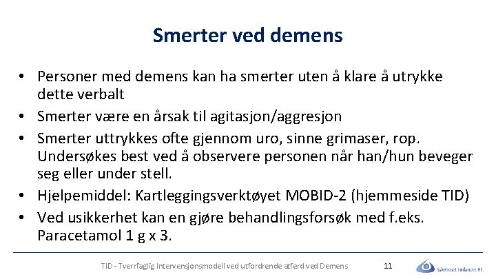 Smerter ved demens • Personer med demens kan ha smerter uten å klare å