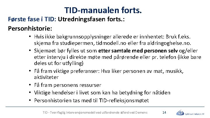TID-manualen forts. Første fase i TID: Utredningsfasen forts. : Personhistorie: • Hvis ikke bakgrunnsopplysninger