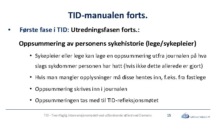 TID-manualen forts. • Første fase i TID: Utredningsfasen forts. : Oppsummering av personens sykehistorie