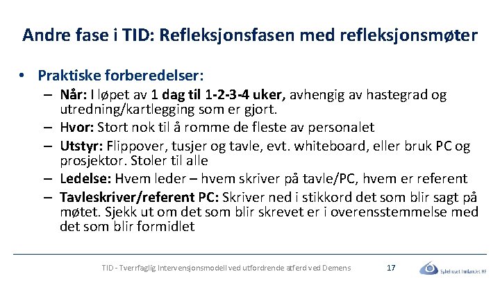 Andre fase i TID: Refleksjonsfasen med refleksjonsmøter • Praktiske forberedelser: – Når: I løpet