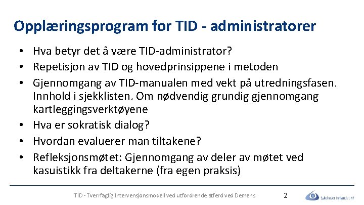 Opplæringsprogram for TID - administratorer • Hva betyr det å være TID-administrator? • Repetisjon