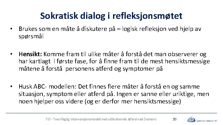 Sokratisk dialog i refleksjonsmøtet • Brukes som en måte å diskutere på – logisk