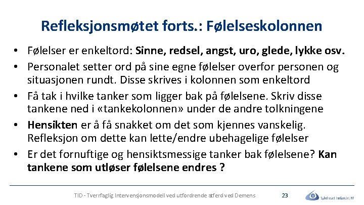 Refleksjonsmøtet forts. : Følelseskolonnen • Følelser er enkeltord: Sinne, redsel, angst, uro, glede, lykke