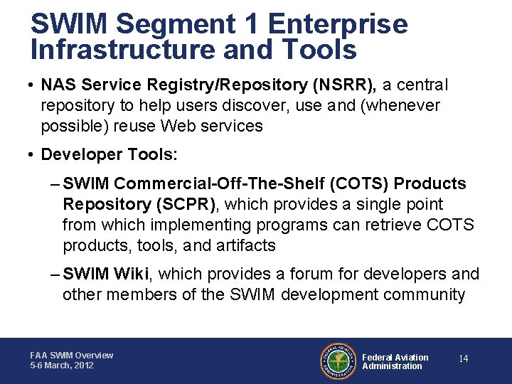 SWIM Segment 1 Enterprise Infrastructure and Tools • NAS Service Registry/Repository (NSRR), a central