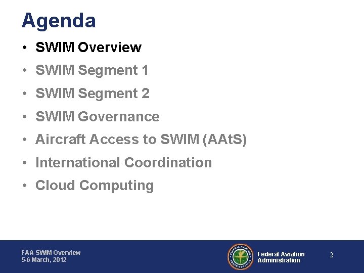 Agenda • SWIM Overview • SWIM Segment 1 • SWIM Segment 2 • SWIM