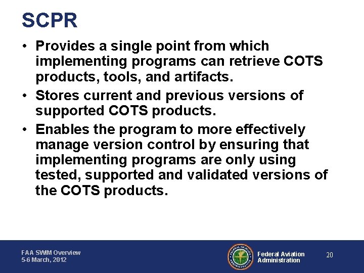 SCPR • Provides a single point from which implementing programs can retrieve COTS products,