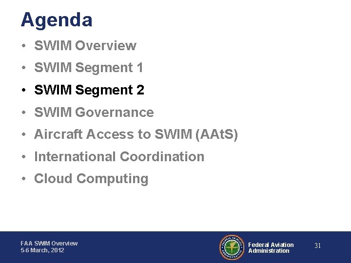 Agenda • SWIM Overview • SWIM Segment 1 • SWIM Segment 2 • SWIM