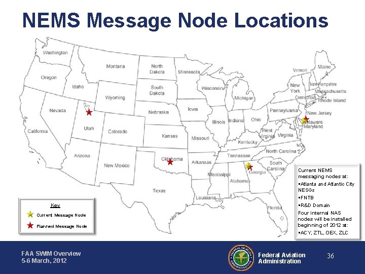 NEMS Message Node Locations Current NEMS messaging nodes at: Key Current Message Node Planned