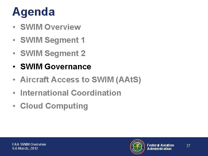 Agenda • SWIM Overview • SWIM Segment 1 • SWIM Segment 2 • SWIM