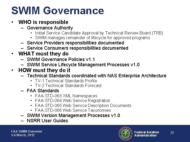 SWIM Governance • WHO is responsible – Governance Authority • Initial Service Candidate Approval