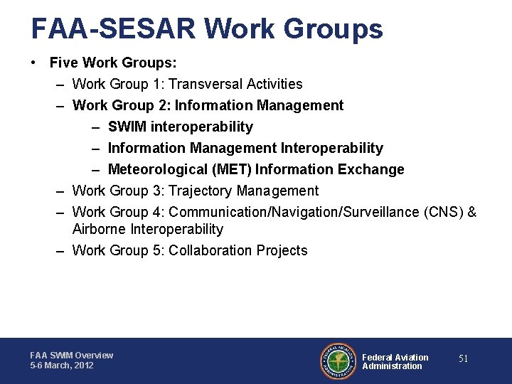 FAA-SESAR Work Groups • Five Work Groups: – Work Group 1: Transversal Activities –