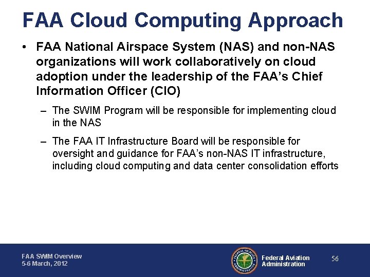 FAA Cloud Computing Approach • FAA National Airspace System (NAS) and non-NAS organizations will