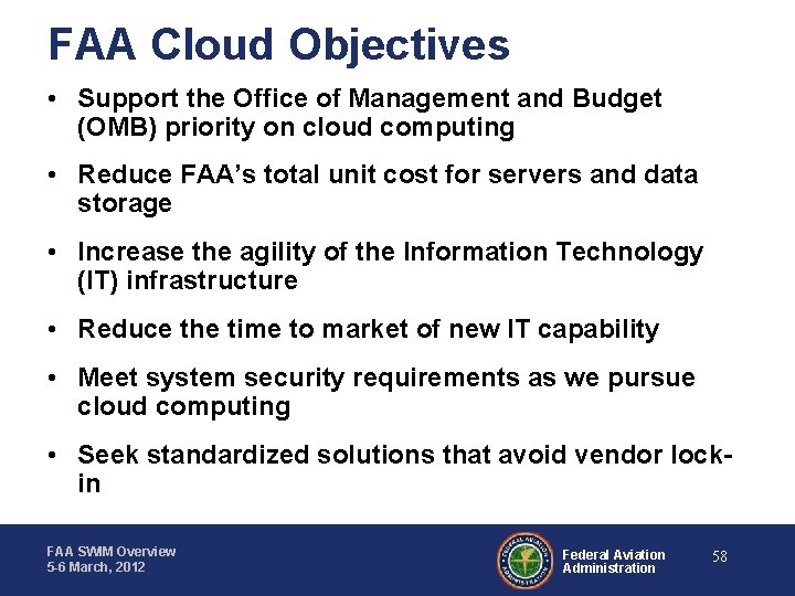 FAA Cloud Objectives • Support the Office of Management and Budget (OMB) priority on
