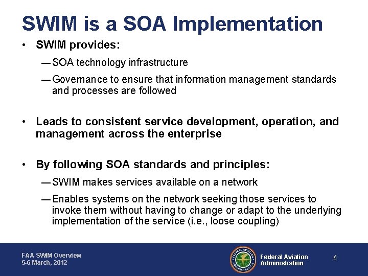 SWIM is a SOA Implementation • SWIM provides: ― SOA technology infrastructure ― Governance