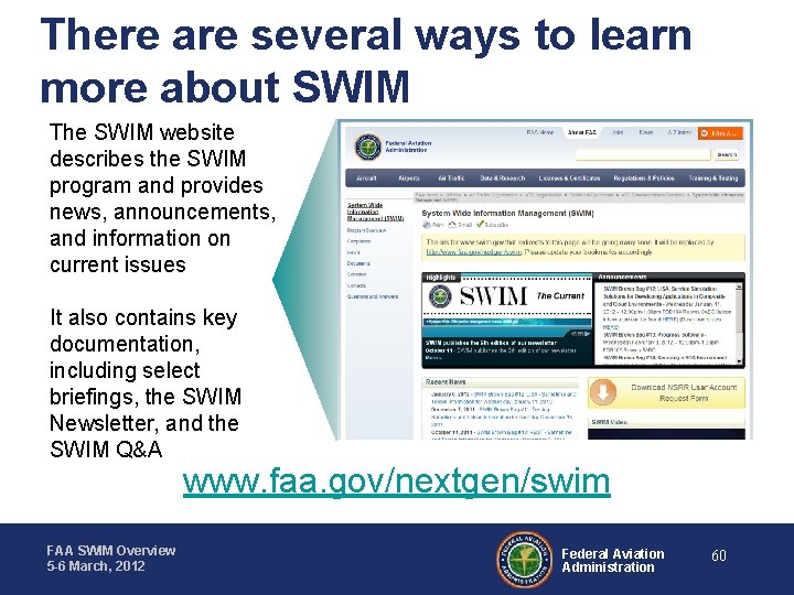 There are several ways to learn more about SWIM The SWIM website describes the